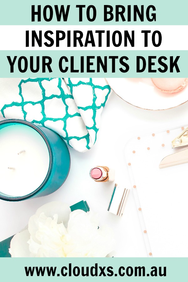 How To Bring Inspiration To Your Clients Desk