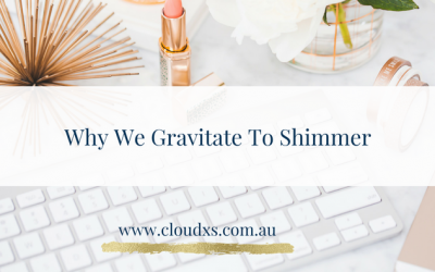 Why We Gravitate To Shimmer