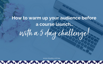 How to warm up your audience before a course launch…with a 5 day challenge!